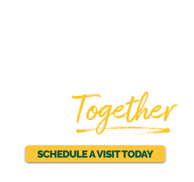 Believe in What We Can Do Together - Schedule a Visit Today